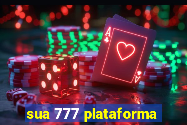 sua 777 plataforma